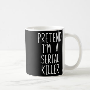 Tu so, als wäre ich ein Serial Killer Costume Hall Kaffeetasse