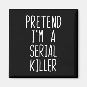 Tu so, als wäre ich ein Serial Killer Costume Hall Magnet