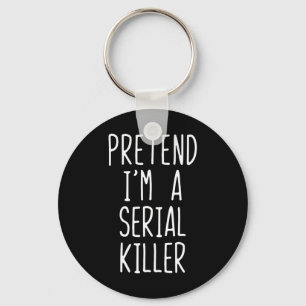 Tu so, als wäre ich ein Serial Killer Costume Hall Schlüsselanhänger