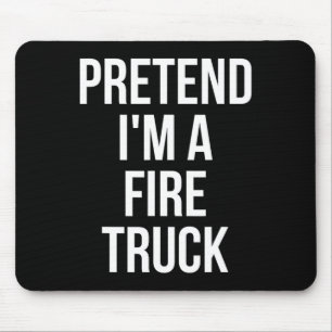 Tu so, als wäre ich ein Shirt für den Feuerzug Erw Mousepad