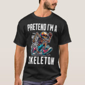 Tu so, als wäre ich ein Skelett T-Shirt (Vorderseite)