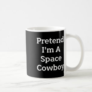 Tu so, als wäre ich ein Space Cowboy Costume Spaß Kaffeetasse