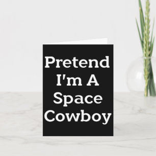Tu so, als wäre ich ein Space Cowboy Costume Spaß  Karte