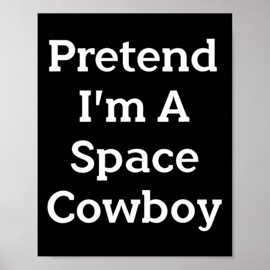 Tu so, als wäre ich ein Space Cowboy Costume Spaß  Poster (Vorne)