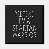 Tu so, als wäre ich ein spartanischer Krieger Easy Magnet (Vorne)