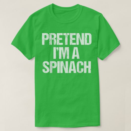 Tu so, als wäre ich ein Spinachkostüm Funny Lazy H T-Shirt (Design vorne)