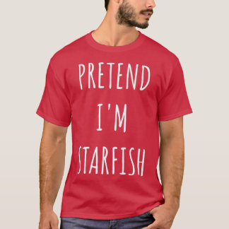 Tu so, als wäre ich ein Starfish-Kostüm Halloween T-Shirt