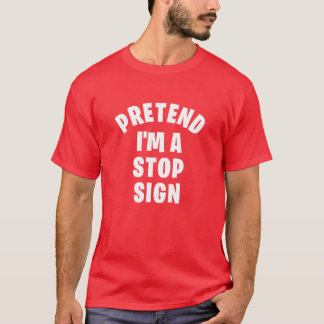 Tu so, als wäre ich ein Stoppschild | Funny Lazy H T-Shirt