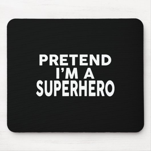 Tu so, als wäre ich ein Superheld-Funny-Halloween- Mousepad (Vorne)