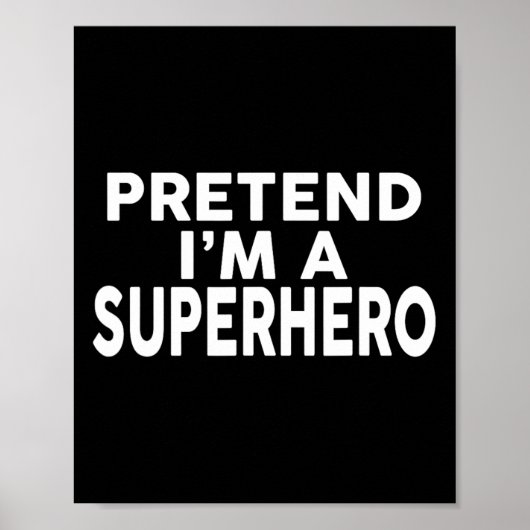 Tu so, als wäre ich ein Superheld-Funny-Halloween- Poster (Vorne)