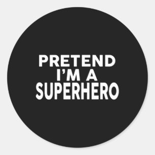 Tu so, als wäre ich ein Superheld-Funny-Halloween- Runder Aufkleber