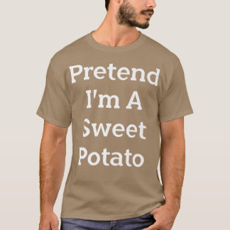 Tu so, als wäre ich ein süßes Potato Kostüm Party T-Shirt