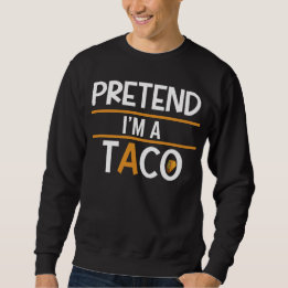 Tu so, als wäre ich ein Taco Sweatshirt