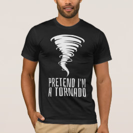 Tu so, als wäre ich ein Tornado - lustiges KostümH T-Shirt