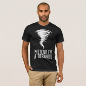 Tu so, als wäre ich ein Tornado - lustiges KostümH T-Shirt (Vorne ganz)