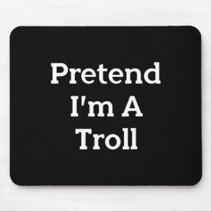Tu so, als wäre ich ein Troll-Kostüm-Party Funny H Mousepad