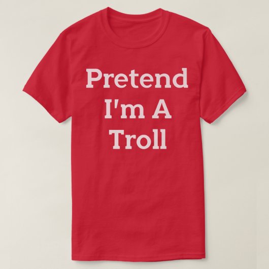 Tu so, als wäre ich ein Troll-Kostüm-Party Funny H T-Shirt (Design vorne)