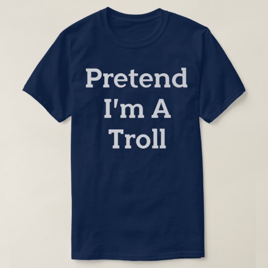 Tu so, als wäre ich ein Troll-Kostüm-Party Funny H T-Shirt (Design vorne)