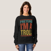 Tu so, als wäre ich ein Troll Last Minute Lazy Hal Sweatshirt (Vorne ganz)