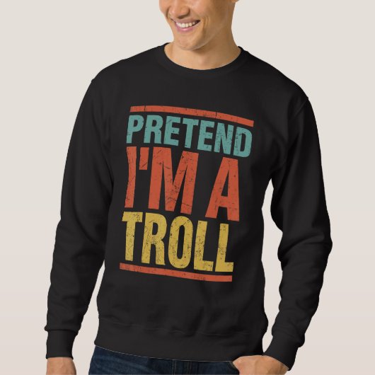 Tu so, als wäre ich ein Troll Last Minute Lazy Hal Sweatshirt (Vorderseite)
