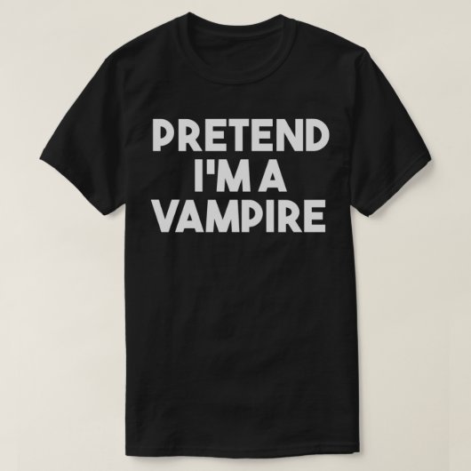 Tu so, als wäre ich ein Vampire Funny Lazy Hallowe T-Shirt (Design vorne)