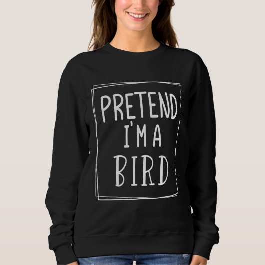 Tu so, als wäre ich ein Vogel Halloween-Kostüm Sweatshirt (Vorderseite)