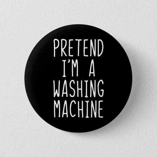 Tu so, als wäre ich ein Waschmaschinenkostüm Hallo Button (Vorderseite)