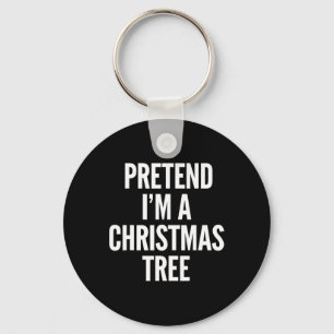 Tu so, als wäre ich ein Weihnachtsbaum Funny Men F Schlüsselanhänger