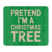 Tu so, als wäre ich ein Weihnachtsbaumkostüm Schneidebrett (Vorderseite)