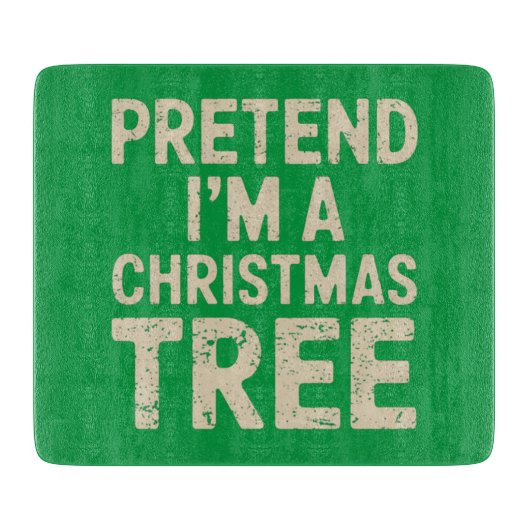 Tu so, als wäre ich ein Weihnachtsbaumkostüm Schneidebrett (Vorderseite)