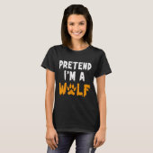 Tu so, als wäre ich ein Wolf Funny Lazy Halloween- T-Shirt (Vorne ganz)