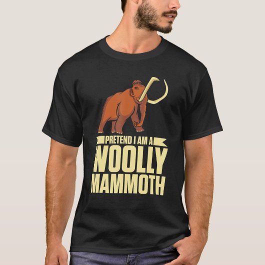 Tu so, als wäre ich ein woolliger Mammoth prähisto T-Shirt (Vorderseite)