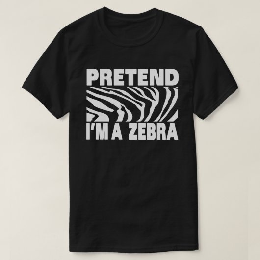 Tu so, als wäre ich ein Zebra Funny Easy Halloween T-Shirt (Design vorne)