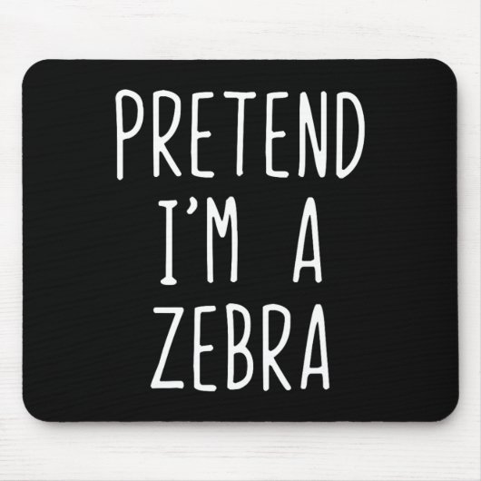 Tu so, als wäre ich ein Zebrakostüm Halloween Funn Mousepad (Vorne)