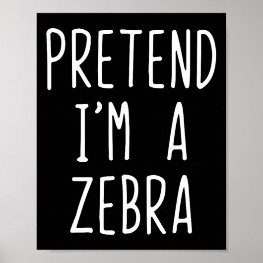 Tu so, als wäre ich ein Zebrakostüm Halloween Funn Poster (Vorne)