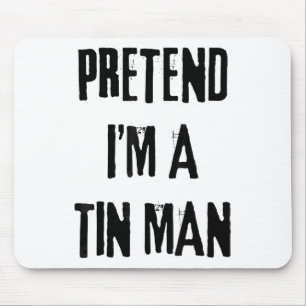 Tu so, als wäre ich ein Zinn-Mann-Halloween-Last-M Mousepad