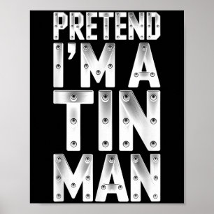 Tu so, als wäre ich ein Zinn Mann Shirt Erwachsene Poster