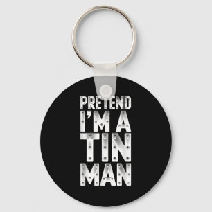 Tu so, als wäre ich ein Zinn Mann Shirt Erwachsene Schlüsselanhänger