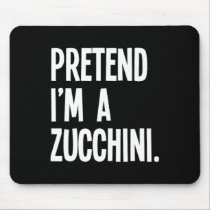 Tu so, als wäre ich ein Zucchini Funny Halloween P Mousepad