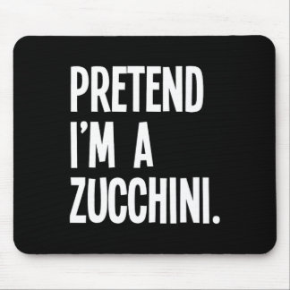 Tu so, als wäre ich ein Zucchini Funny Halloween P Mousepad