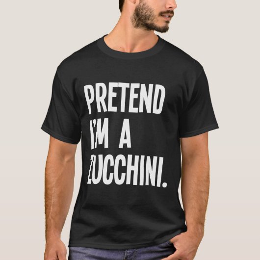 Tu so, als wäre ich ein Zucchini Funny Halloween P T-Shirt (Vorderseite)