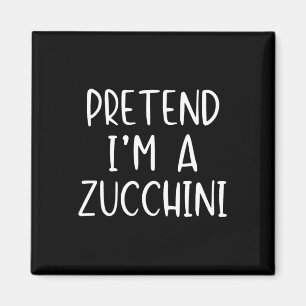 Tu so, als wäre ich ein Zucchini-Kostüm Halloween  Magnet