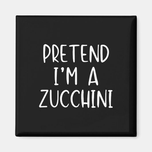 Tu so, als wäre ich ein Zucchini-Kostüm Halloween Magnet (Vorne)