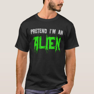 Tu so, als wäre ich eine Alien Funny Halloween T-Shirt