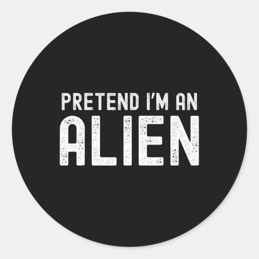 Tu so, als wäre ich eine Alien Funny Lazy Hallowee Runder Aufkleber (Vorderseite)