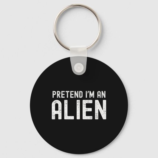 Tu so, als wäre ich eine Alien Funny Lazy Hallowee Schlüsselanhänger (Vorderseite)