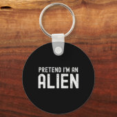 Tu so, als wäre ich eine Alien Funny Lazy Hallowee Schlüsselanhänger (Vorderseite)