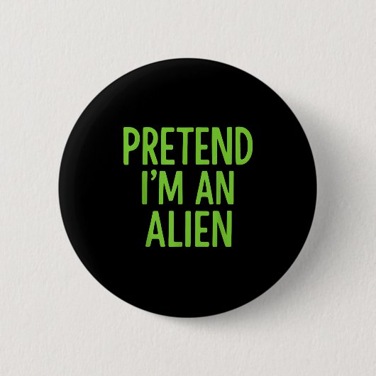 Tu so, als wäre ich eine Alien Lazy Funny Hallowee Button (Vorderseite)