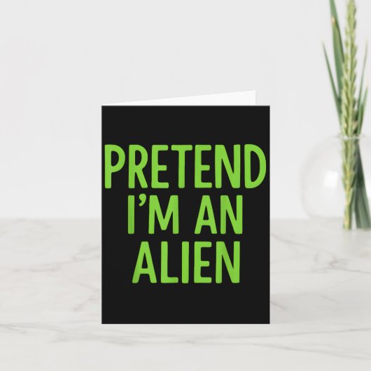 Tu so, als wäre ich eine Alien Lazy Funny Hallowee Karte (Vorderseite)