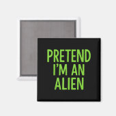 Tu so, als wäre ich eine Alien Lazy Funny Hallowee Magnet (Vorderseite/Rückseite)
